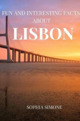Cover of Fun and Interesting Facts about Lisbon