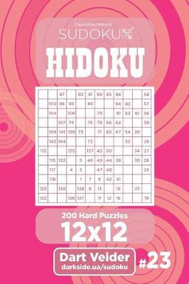 Cover of Sudoku Hidoku - 200 Hard Puzzles 12x12 (Volume 23)