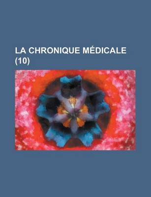 Book cover for La Chronique Medicale (10 )