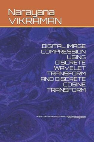 Cover of Digital Image Compression Using Discrete Wavelet Transform and Discrete Cosine Transform