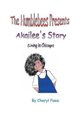 Book cover for The Humblebees Presents Akailee's Story (Living in Chicago)