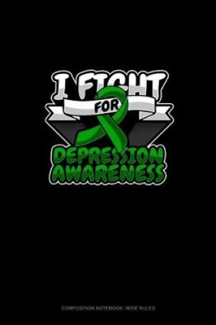 Cover of I Fight For Depression Awareness
