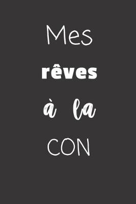 Cover of Mes reves a la con