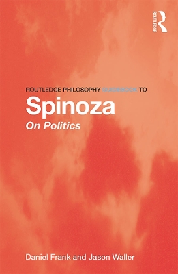 Book cover for Routledge Philosophy GuideBook to Spinoza on Politics