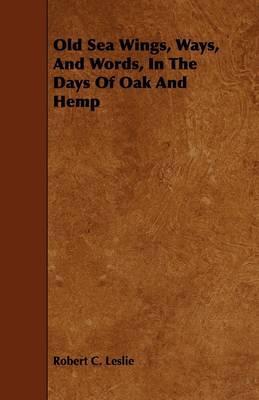 Book cover for Old Sea Wings, Ways, And Words, In The Days Of Oak And Hemp