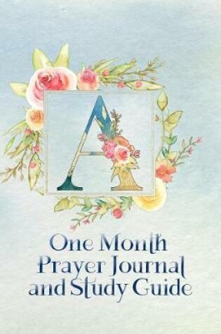 Cover of A One Month Prayer Journal and Study Guide