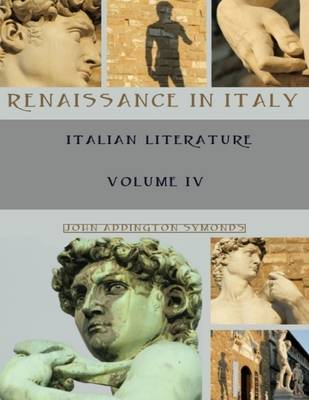 Book cover for Renaissance in Italy : Italian Literature, Volume IV (Illustrated)