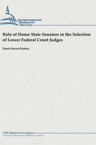 Cover of Role of Home State Senators in the Selection of Lower Federal Court Judges