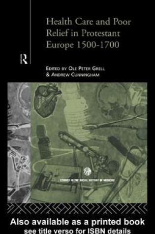 Cover of Health Care and Poor Relief in Protestant Europe 1500-1700