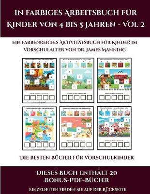 Book cover for Die besten Bucher fur Vorschulkinder (Ein farbiges Arbeitsbuch fur Kinder von 4 bis 5 Jahren - Vol 2)