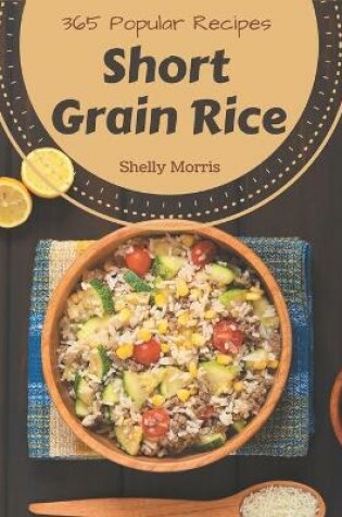 Cover of 365 Popular Short Grain Rice Recipes