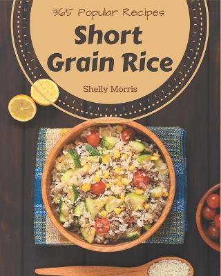 Cover of 365 Popular Short Grain Rice Recipes