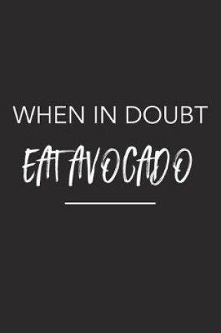 Cover of When in Doubt Eat Avocado