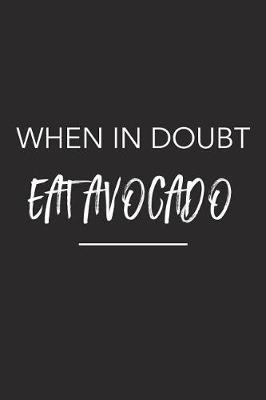 Book cover for When in Doubt Eat Avocado