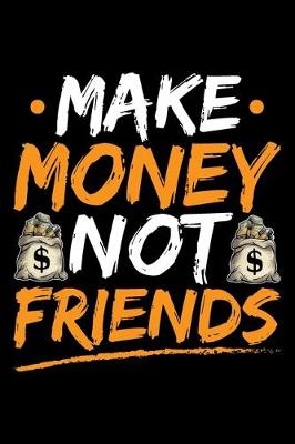 Book cover for Make Money Not Friends