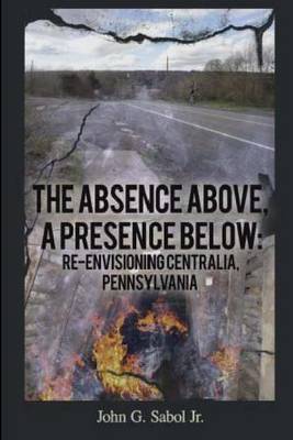 Book cover for The Absence Above, A Presence Below