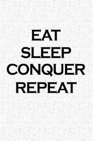 Cover of Eat Sleep Conquer Repeat