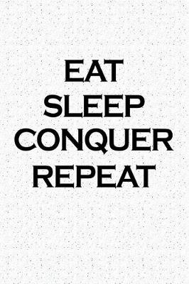 Book cover for Eat Sleep Conquer Repeat