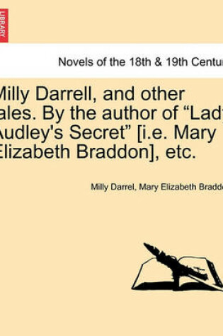 Cover of Milly Darrell, and Other Tales. by the Author of Lady Audley's Secret [I.E. Mary Elizabeth Braddon], Etc. Vol. III