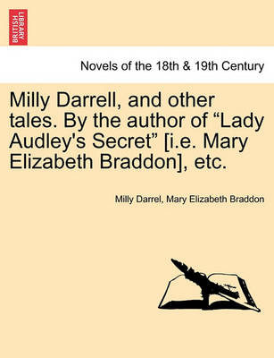 Book cover for Milly Darrell, and Other Tales. by the Author of Lady Audley's Secret [I.E. Mary Elizabeth Braddon], Etc. Vol. III