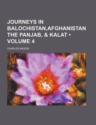 Book cover for Journeys in Balochistan, Afghanistan the Panjab, & Kalat (Volume 4)