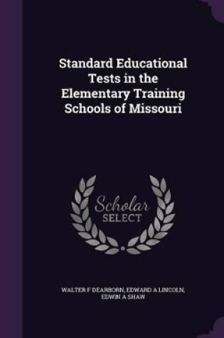 Cover of Standard Educational Tests in the Elementary Training Schools of Missouri