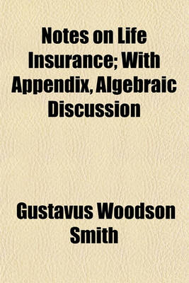 Book cover for Notes on Life Insurance; With Appendix, Algebraic Discussion