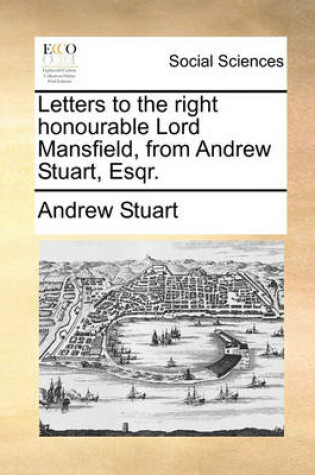 Cover of Letters to the Right Honourable Lord Mansfield, from Andrew Stuart, Esqr.