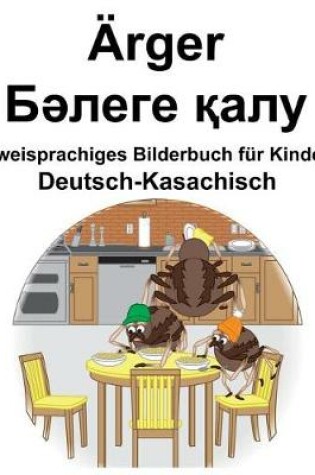 Cover of Deutsch-Kasachisch Ärger/&#1041;&#1241;&#1083;&#1077;&#1075;&#1077; &#1179;&#1072;&#1083;&#1091; Zweisprachiges Bilderbuch für Kinder