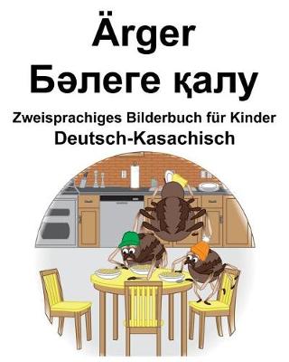 Book cover for Deutsch-Kasachisch Ärger/&#1041;&#1241;&#1083;&#1077;&#1075;&#1077; &#1179;&#1072;&#1083;&#1091; Zweisprachiges Bilderbuch für Kinder