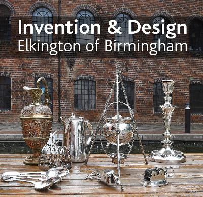 Book cover for Invention & design: Elkington of Birmingham