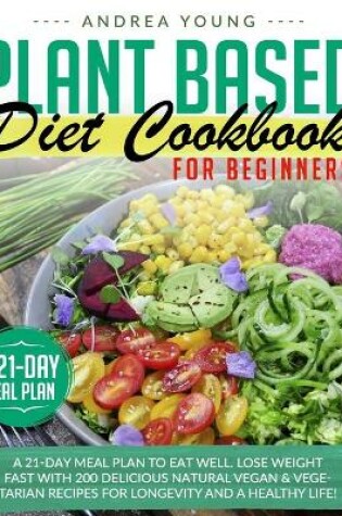 Cover of Plant Based Diet Cookbook for Beginners