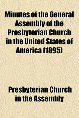 Book cover for Minutes of the General Assembly of the Presbyterian Church in the United States of America (1895)