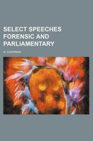 Cover of Select Speeches Forensic and Parliamentary