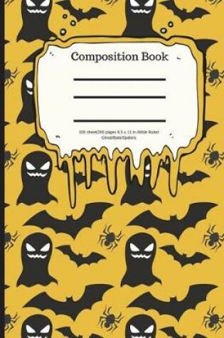 Cover of Composition Book 100 Sheet/200 Pages 8.5 X 11 In.-Wide Ruled- Ghosts/Bats/Spider