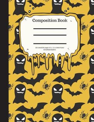 Book cover for Composition Book 100 Sheet/200 Pages 8.5 X 11 In.-Wide Ruled- Ghosts/Bats/Spider