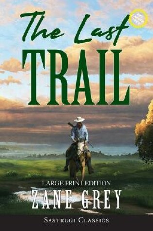 Cover of The Last Trail (Annotated, Large Print)