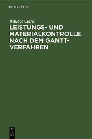 Cover of Leistungs- Und Materialkontrolle Nach Dem Gantt-Verfahren