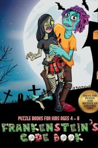 Cover of Puzzle Books for Kids AGES 4 - 8 (Frankenstein's code book)