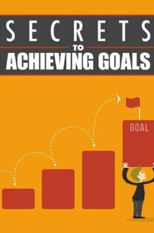 Cover of Secrets to Achieving Goals