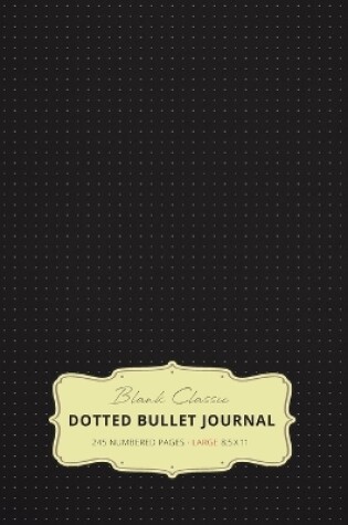 Cover of Large 8.5 x 11 Dotted Bullet Journal (Black #1) Hardcover - 245 Numbered Pages