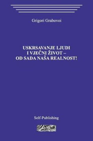 Cover of Uskrsavanje Ljudi I Vjecni Zivot - Od Sada NASA Realnost!