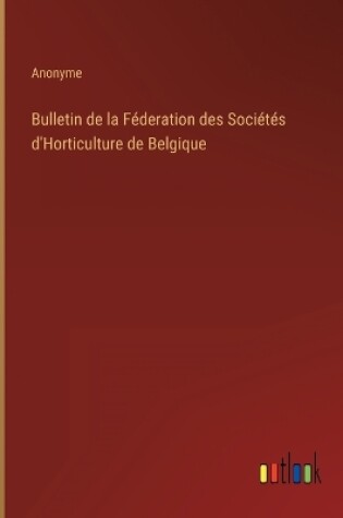 Cover of Bulletin de la Féderation des Sociétés d'Horticulture de Belgique