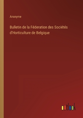 Book cover for Bulletin de la Féderation des Sociétés d'Horticulture de Belgique