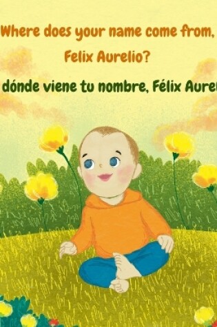 Cover of Where does your name come from, Felix Aurelio?