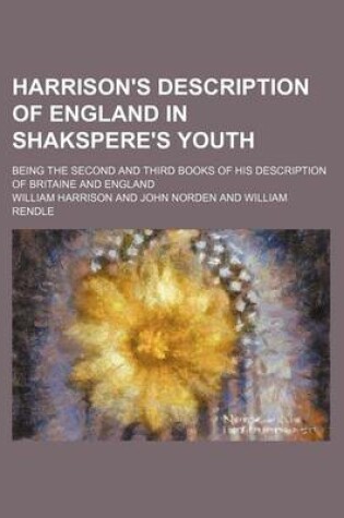 Cover of Harrison's Description of England in Shakspere's Youth; Being the Second and Third Books of His Description of Britaine and England