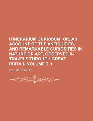 Book cover for Itinerarium Curiosum Volume . 1