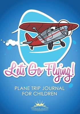 Book cover for Let's Go Flying! Plane Trip Journal for Children