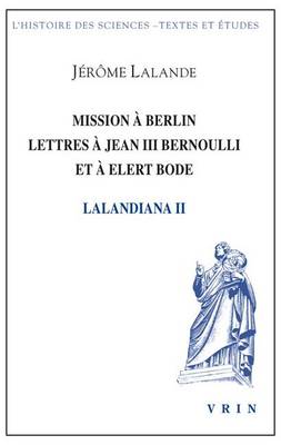 Book cover for Mission a Berlin Lettres a Jean III Bernoulli Et a Elert Bode