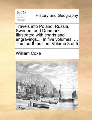 Book cover for Travels Into Poland, Russia, Sweden, and Denmark. Illustrated with Charts and Engravings.... in Five Volumes. ... the Fourth Edition. Volume 3 of 5